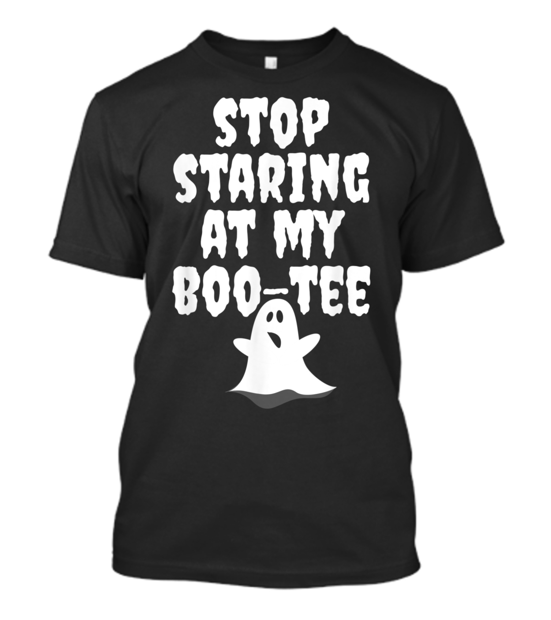 Stop Staring At My Boo-Tee Ghost T-Shirt