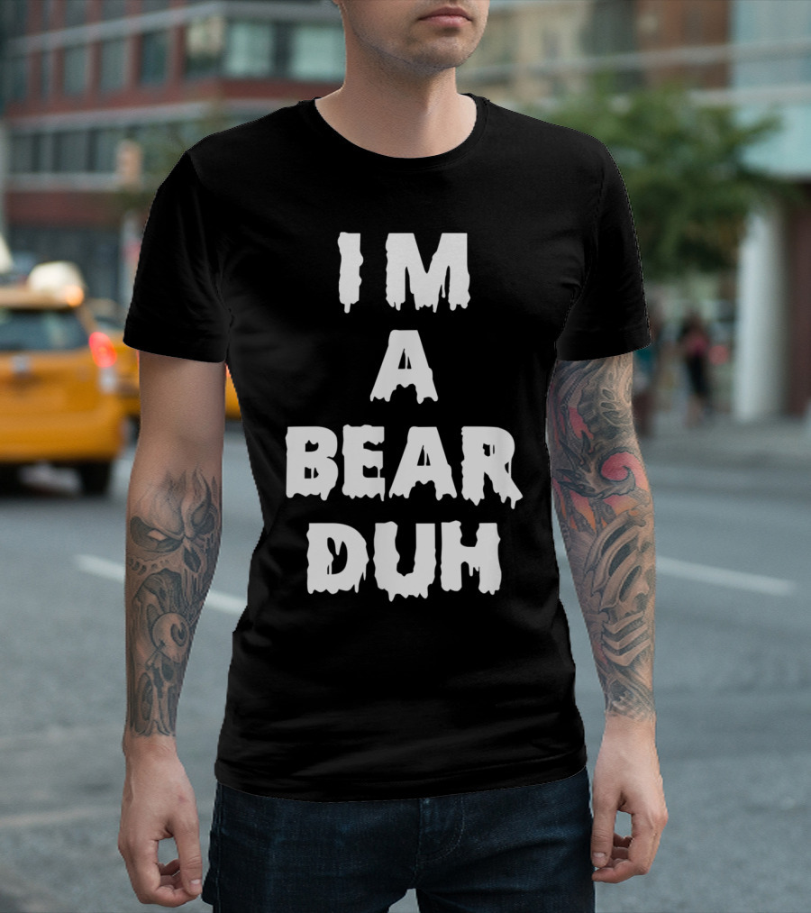 I'm a Bear Duh Halloween Funny Party Women Men Boy Girl T-Shirt