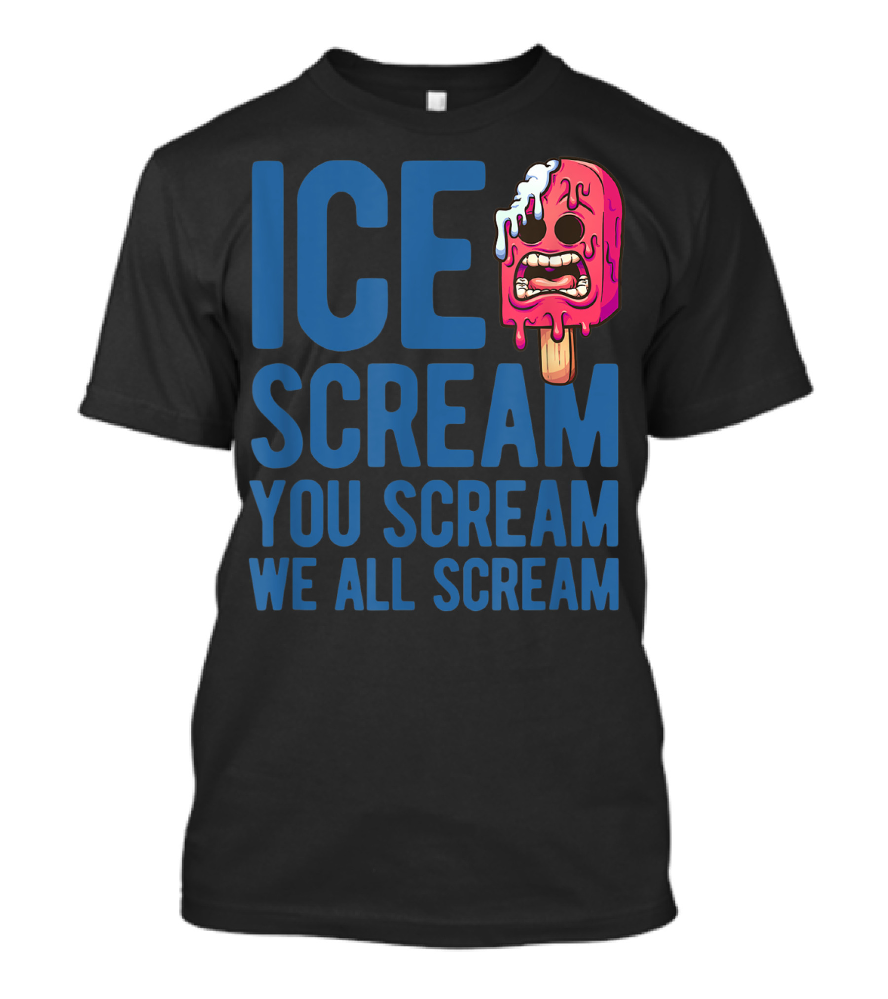 ICE SCREAM YOU SCREAM WE ALL SCREAM Halloween Costume T-Shirt