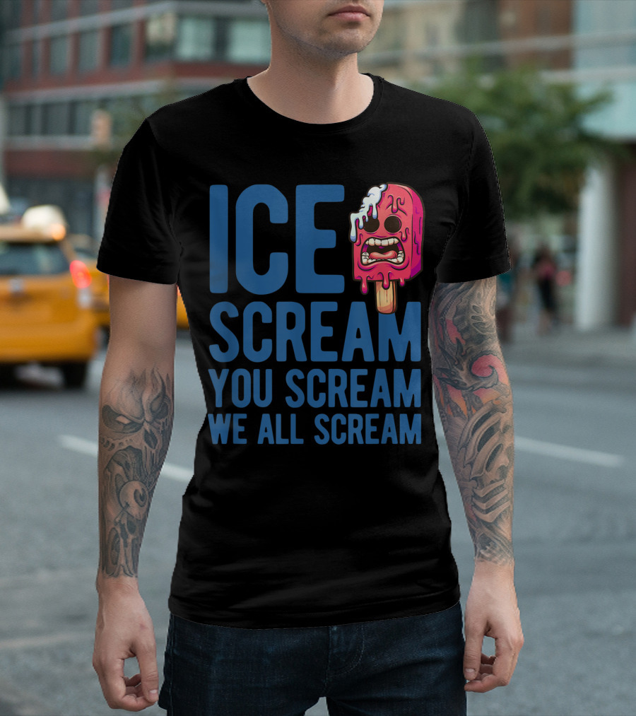 ICE SCREAM YOU SCREAM WE ALL SCREAM Halloween Costume T-Shirt
