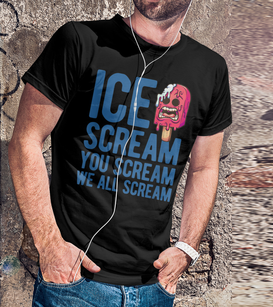 ICE SCREAM YOU SCREAM WE ALL SCREAM Halloween Costume T-Shirt