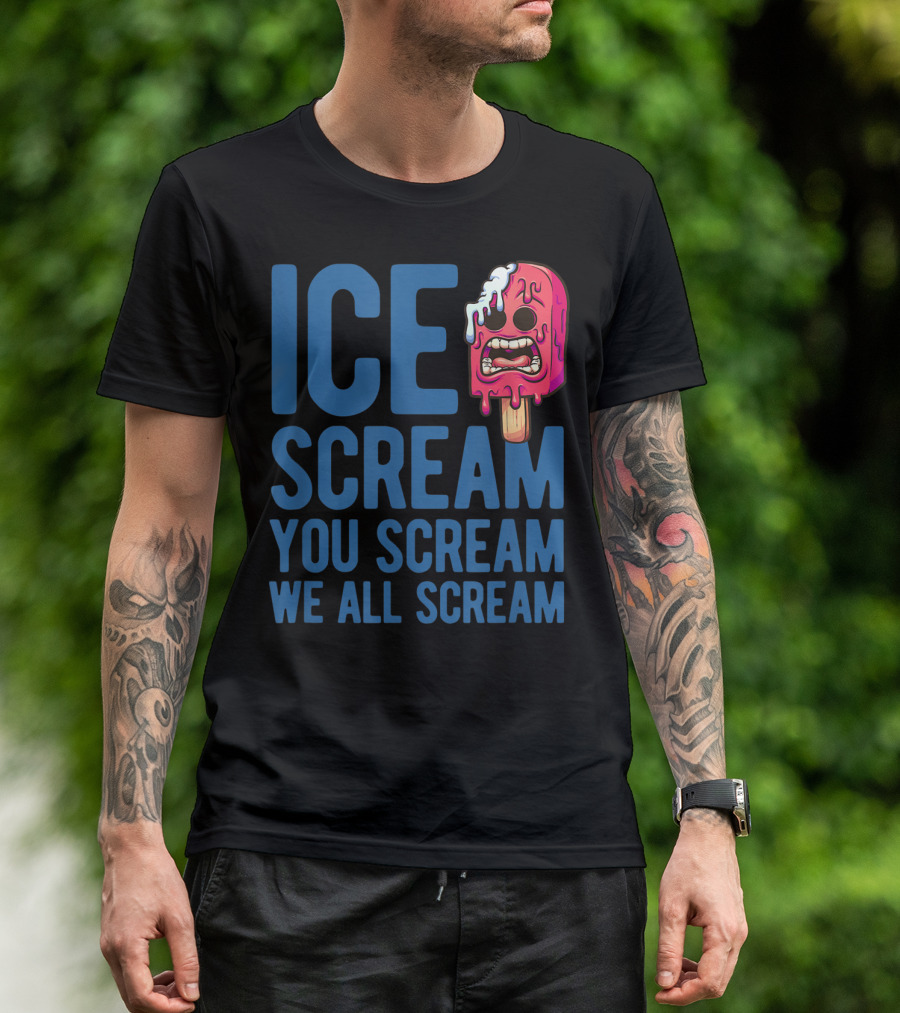 ICE SCREAM YOU SCREAM WE ALL SCREAM Halloween Costume T-Shirt