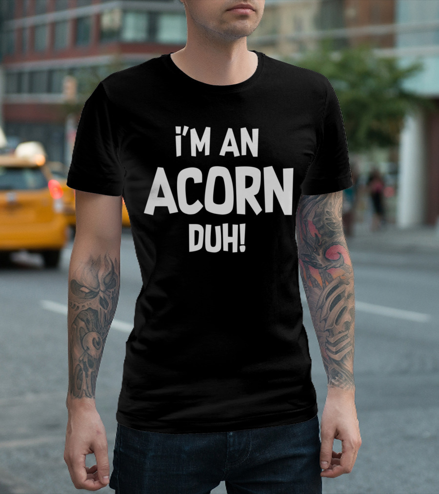 I'm An Acorn Duh Halloween Costume Brown T-Shirt