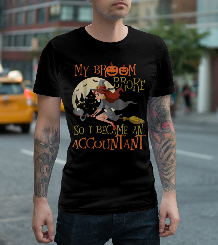 My Broom Broke So I Became an Accountant Halloween Costume T-Shirt