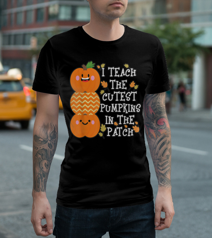 Halloween Teacher I Teach The Cutest Pumpkins In The Patch Stacked Cute Pumpkins with Autumn Leaves T-Shirt