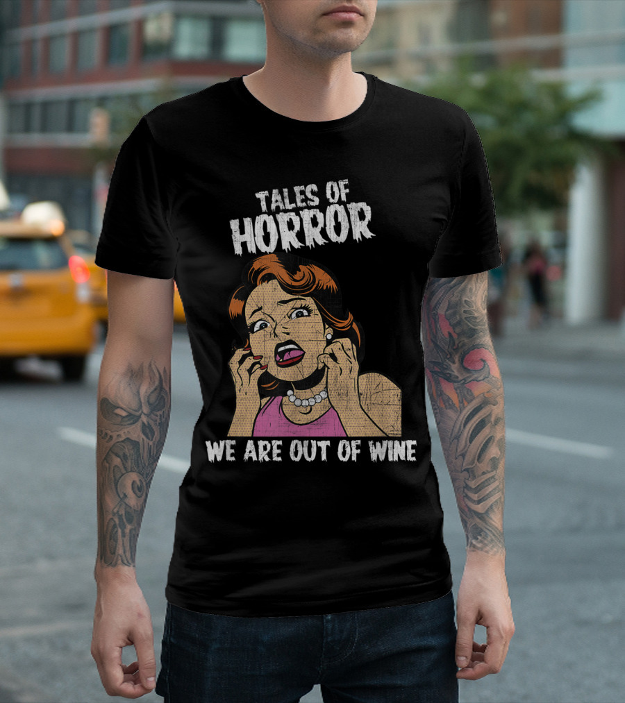 Tales Of Horror We Are Out Of Wine T-Shirt