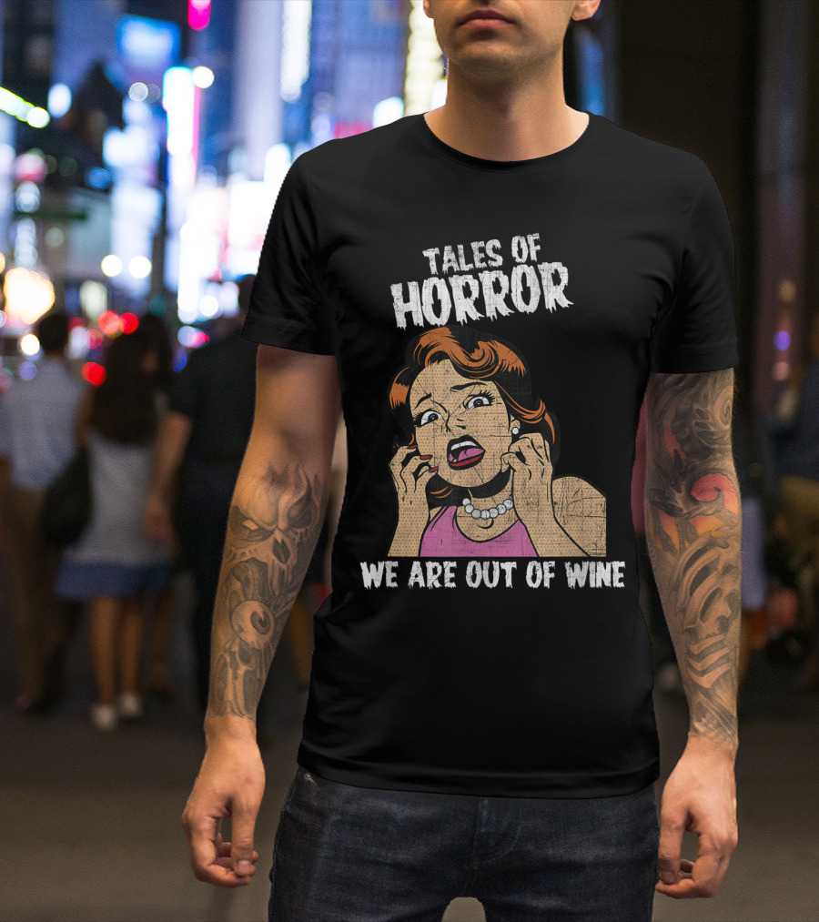 Tales Of Horror We Are Out Of Wine T-Shirt