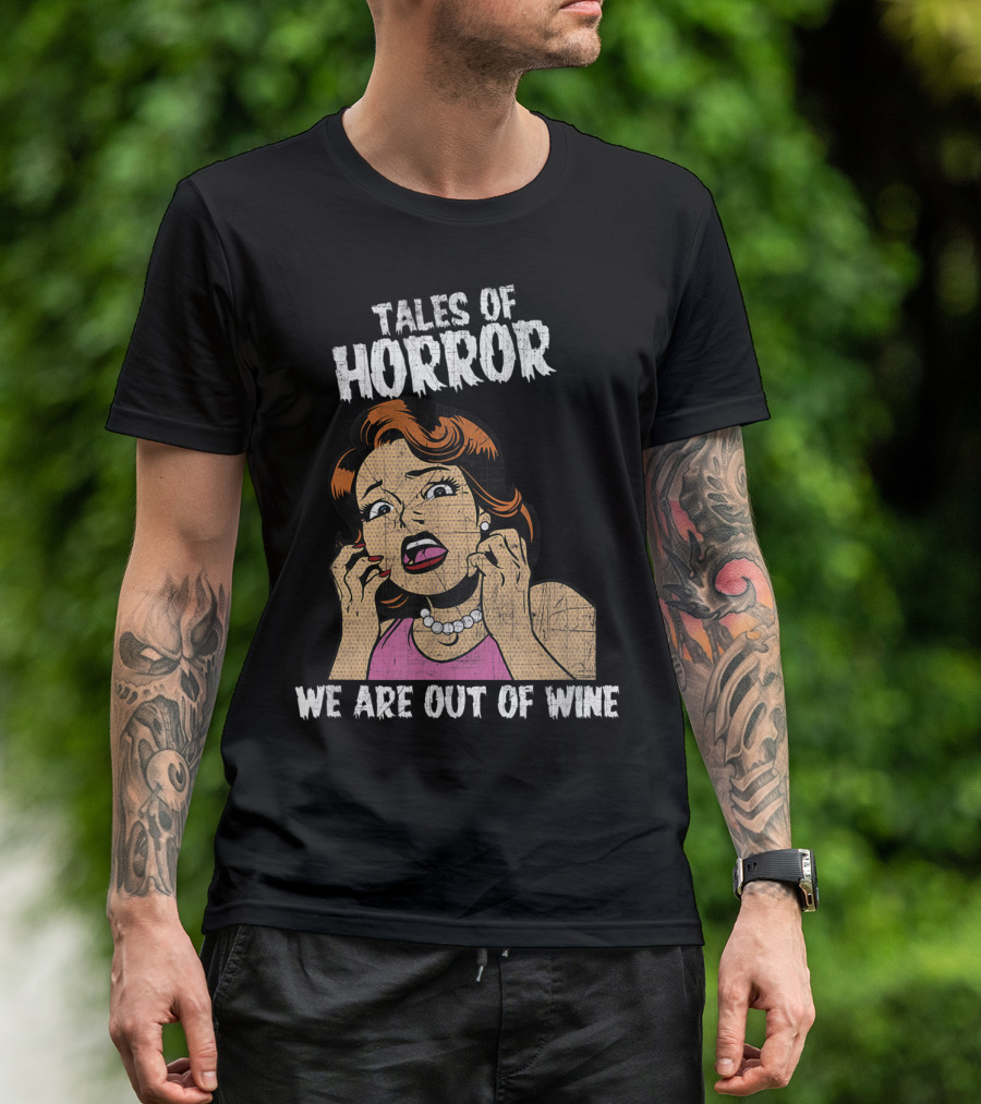 Tales Of Horror We Are Out Of Wine T-Shirt