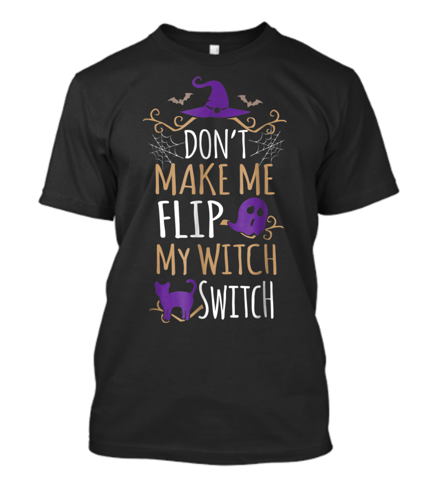 DON'T MAKE ME FLIP MY WITCH SWITCH T-Shirt