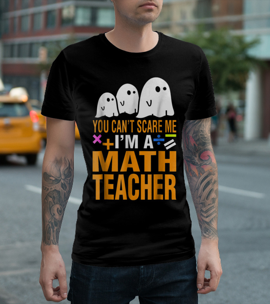 Halloween You Can't Scare Me I'm A Math Teacher with Ghosts and Math Symbols T-Shirt