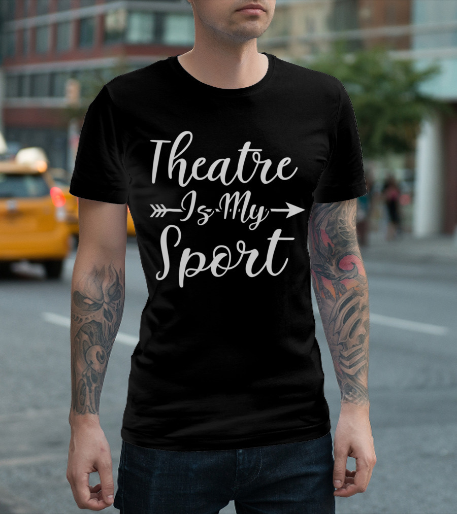 Theatre Is My Sport Arrow Typography T-Shirt