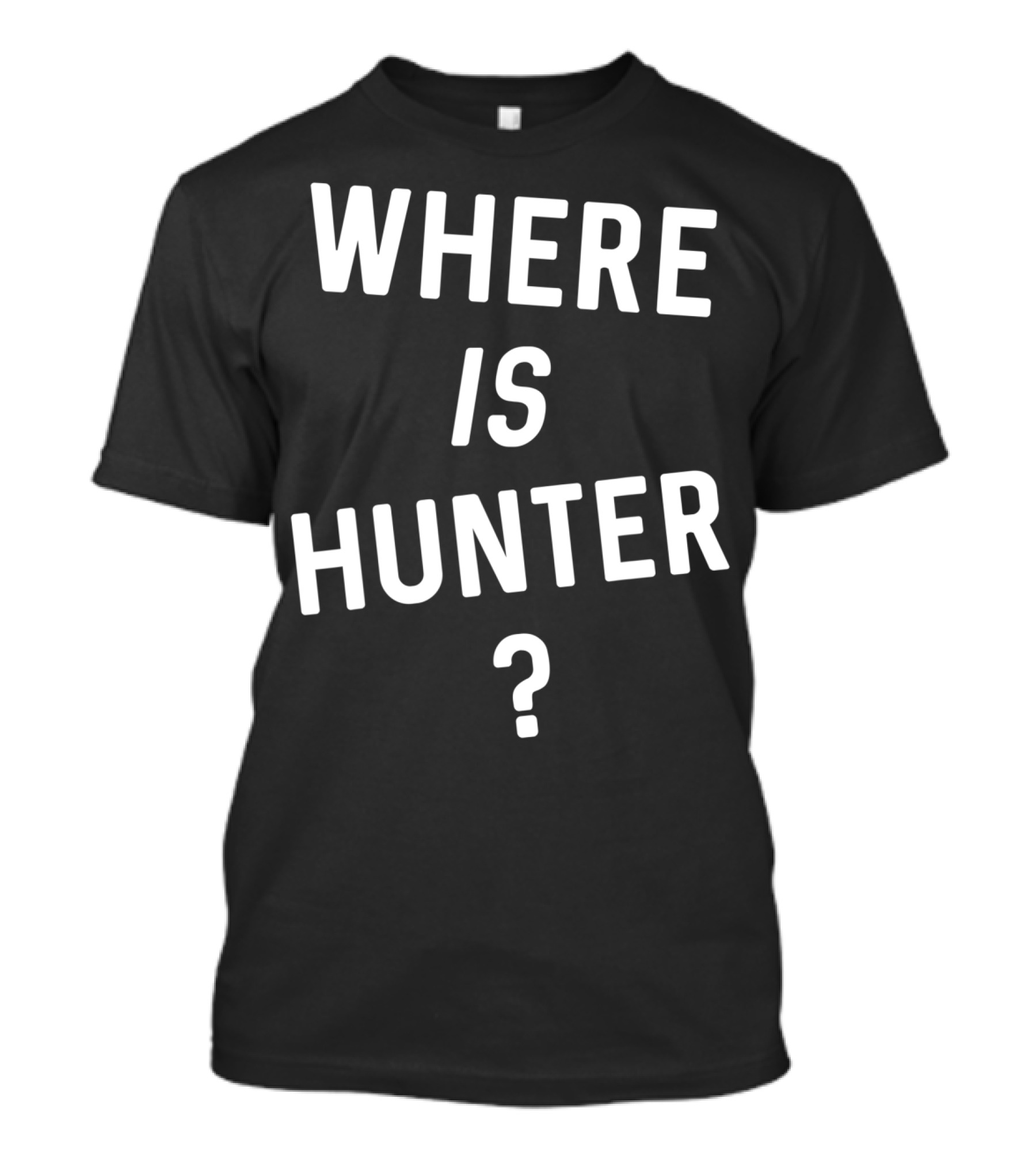 Where Is Hunter Is Hunter Funny Political T-Shirt