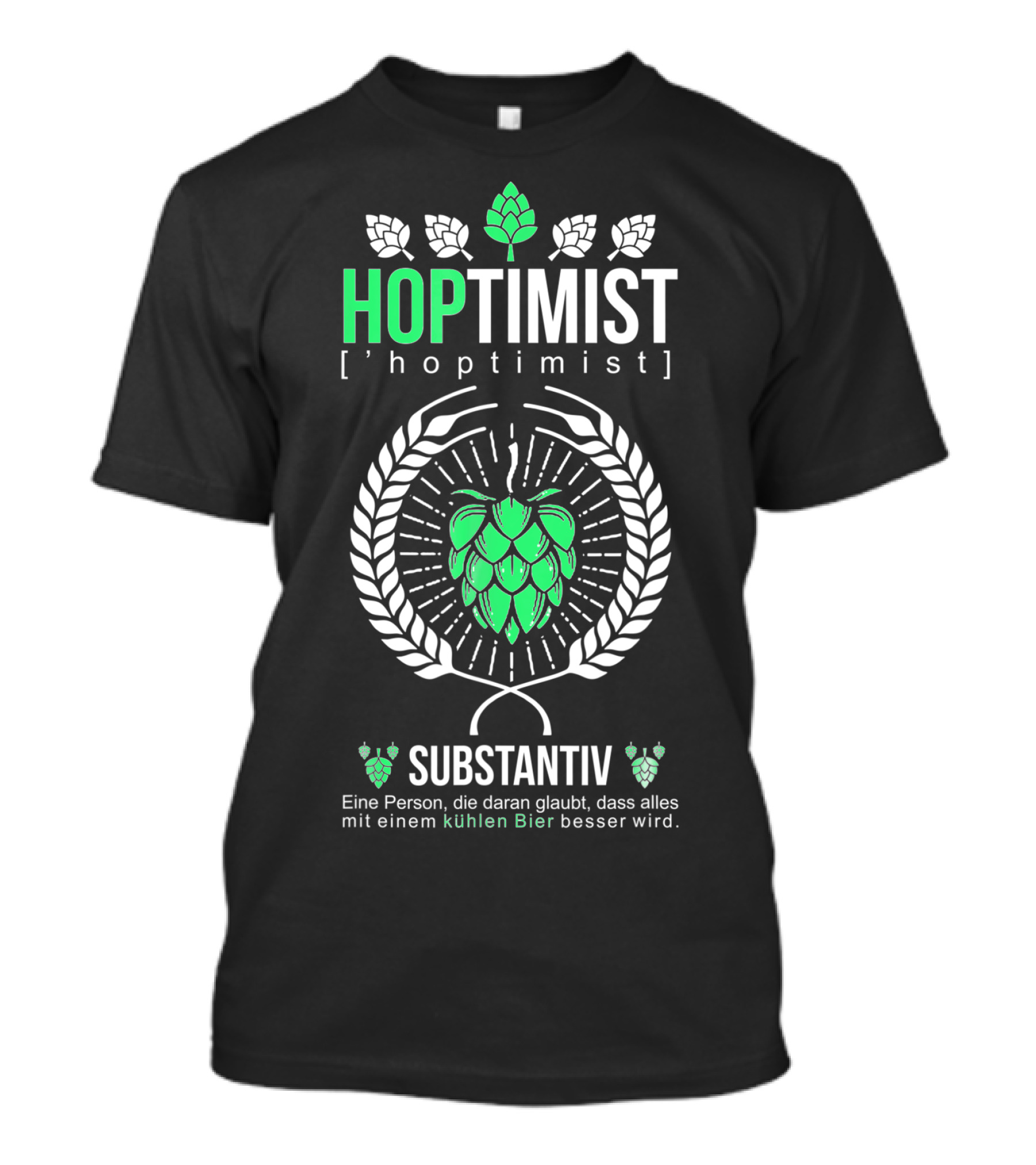 Hoptimist Für Biertrinker Und Bierliebhaber Substantiv Mit Einem Kühlen Bier Besser Wird T-Shirt