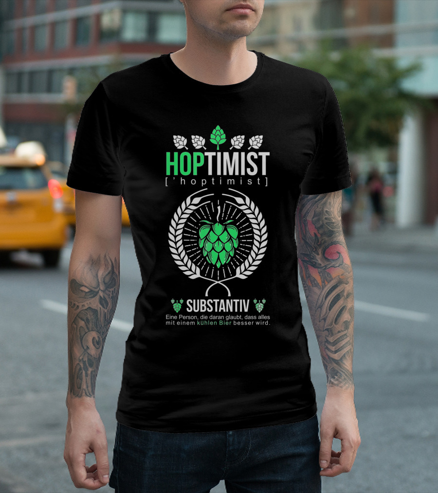 Hoptimist Für Biertrinker Und Bierliebhaber Substantiv Mit Einem Kühlen Bier Besser Wird T-Shirt
