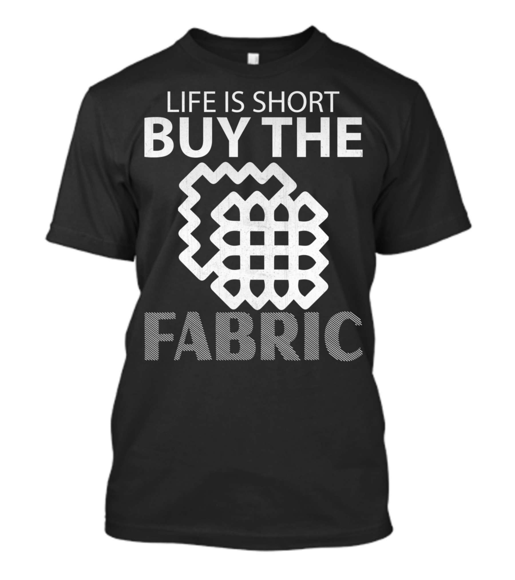 Life Is Short Buy The Fabric Sewing Humor T-Shirt