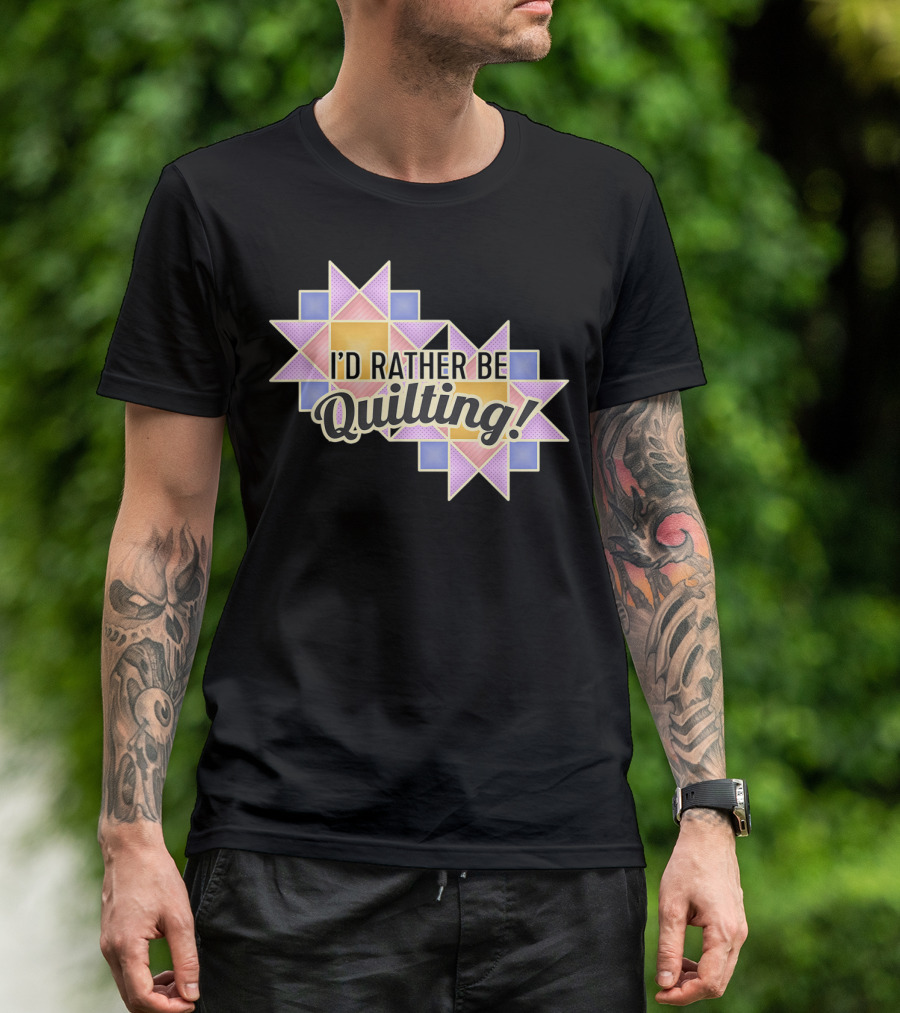 I'D Rather Be Quilting Quilters Patchwork Text And Blocks T-Shirt