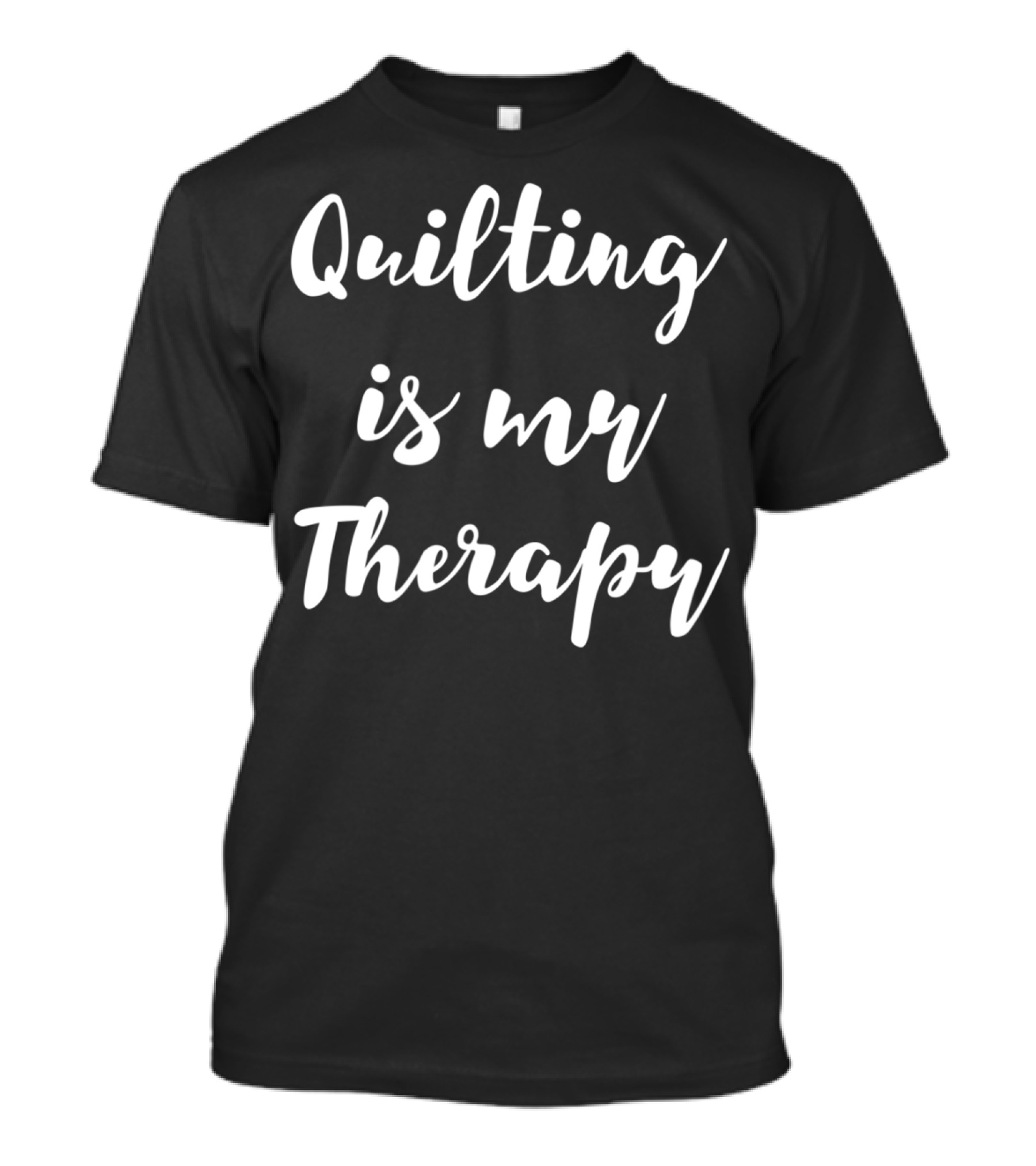 Quilting Is My Therapy Funny Quilting T-Shirt