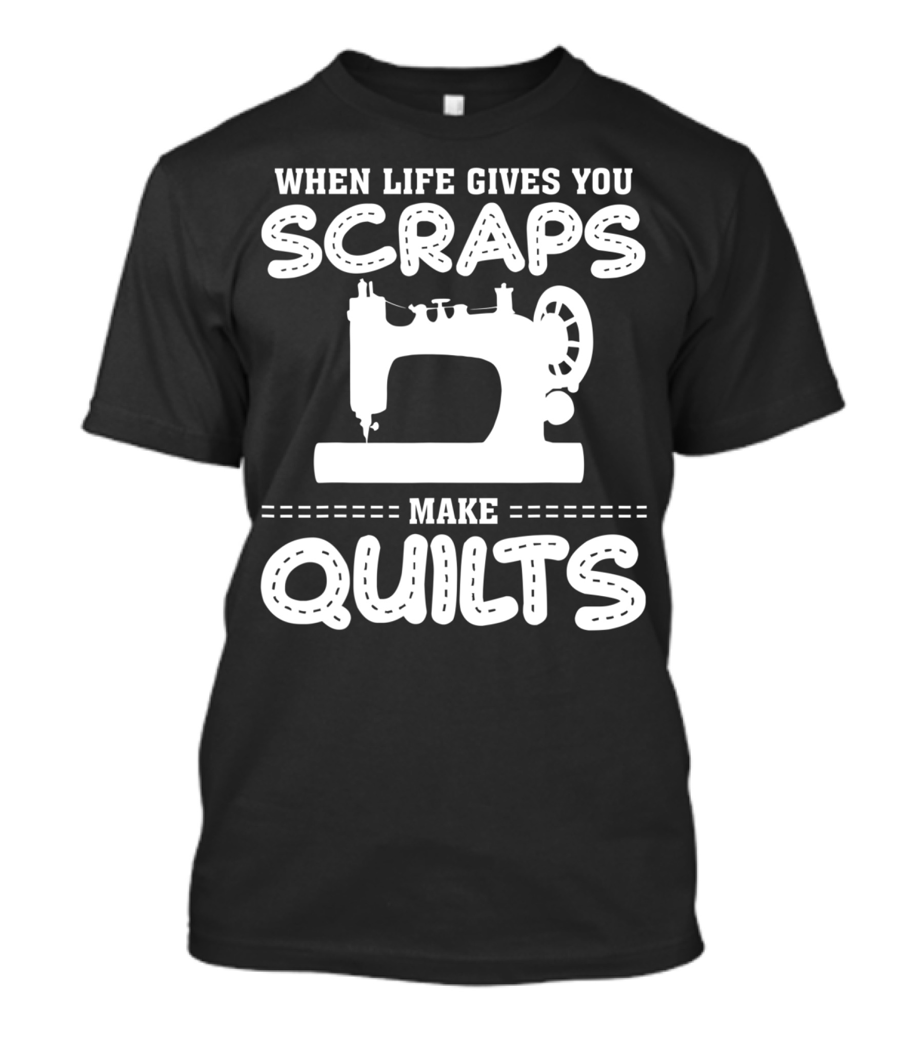 When Life Gives You Scraps Make Quilts Sewing Machine T-Shirt
