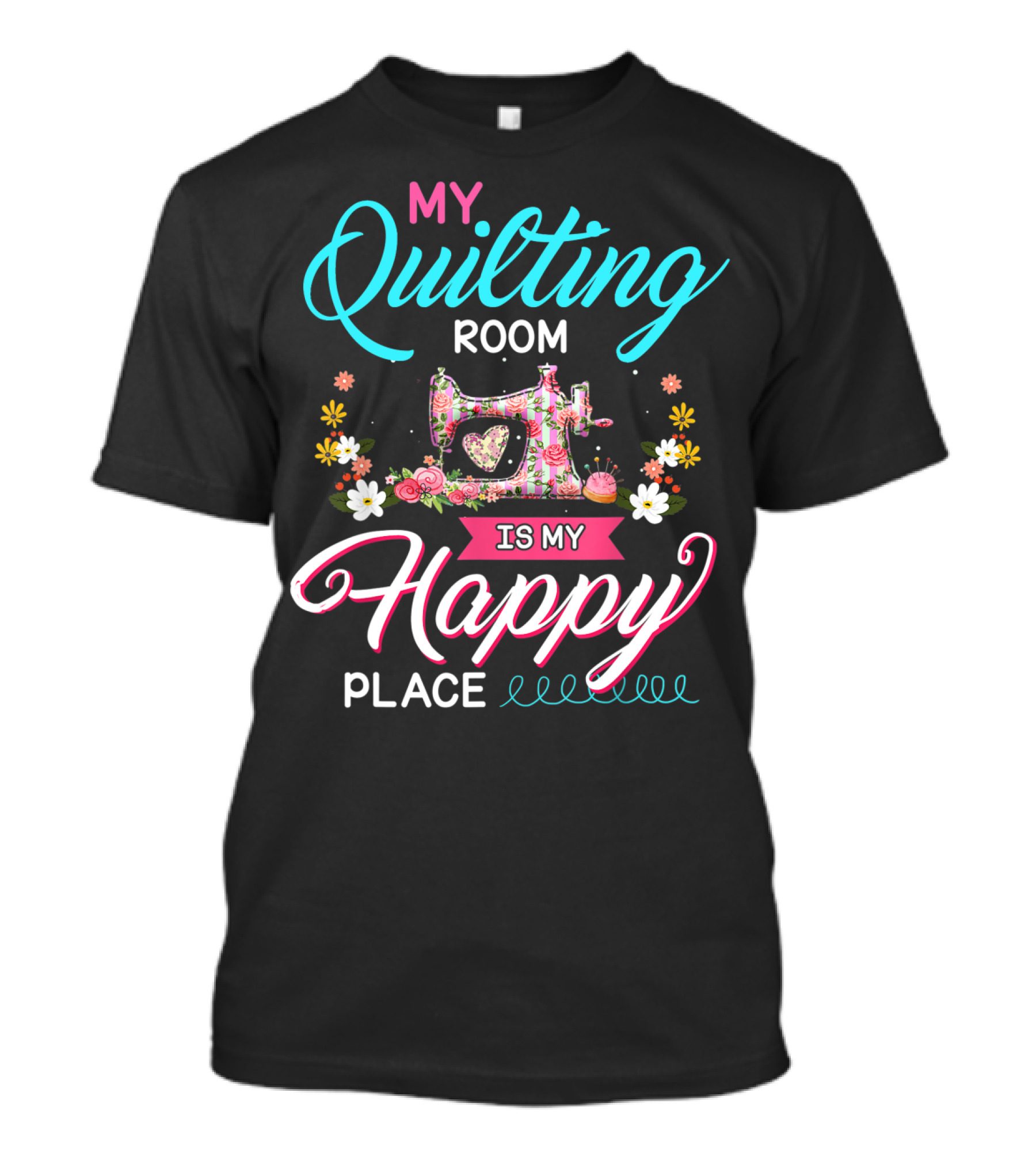 My Quilting Room Is My Happy Place Sewing Machine Flowers T-Shirt