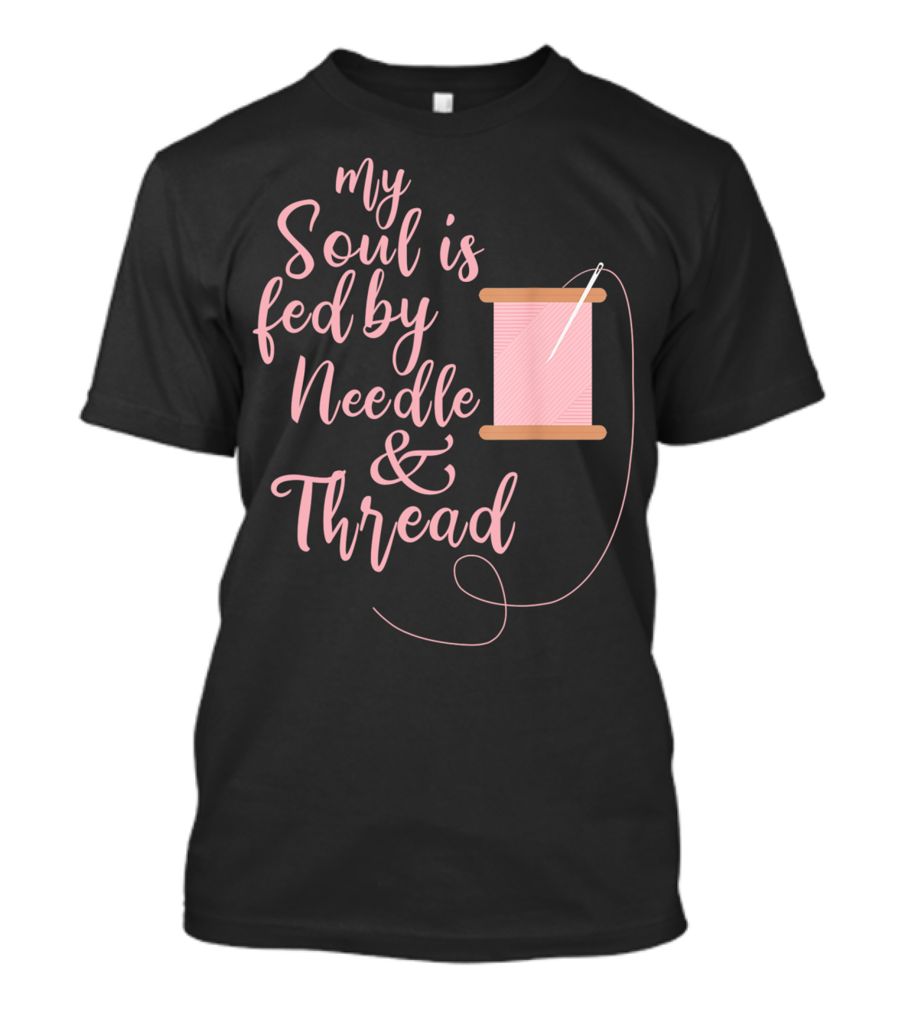 My Soul Is Fed By Needle Thread Quilting And Sewing T-Shirt