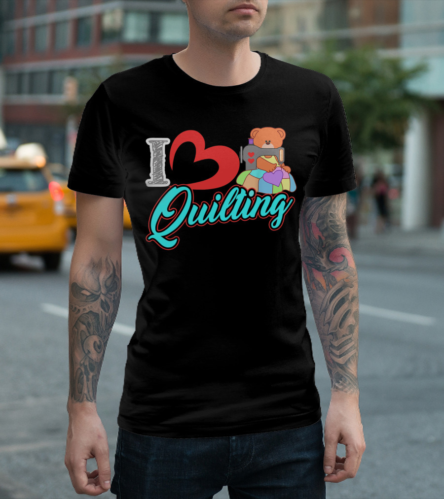 I Love Quilting Sewing Machine Bear Quilt Heart T-Shirt