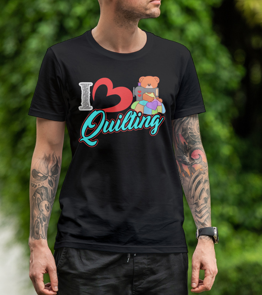 I Love Quilting Sewing Machine Bear Quilt Heart T-Shirt