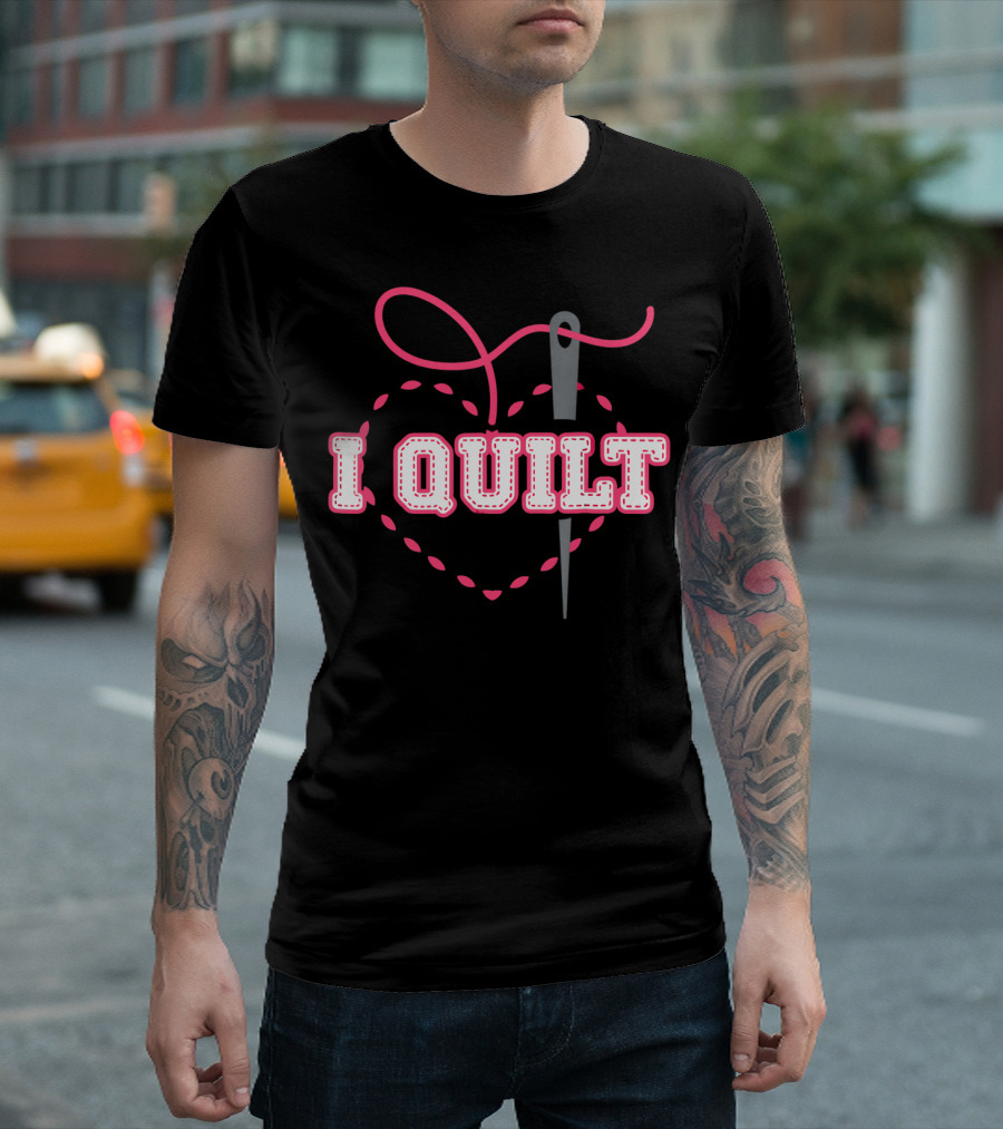 I Quilt Heart NeedleThread Quilting T-Shirt