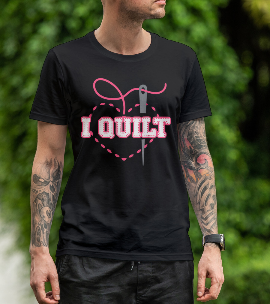 I Quilt Heart NeedleThread Quilting T-Shirt