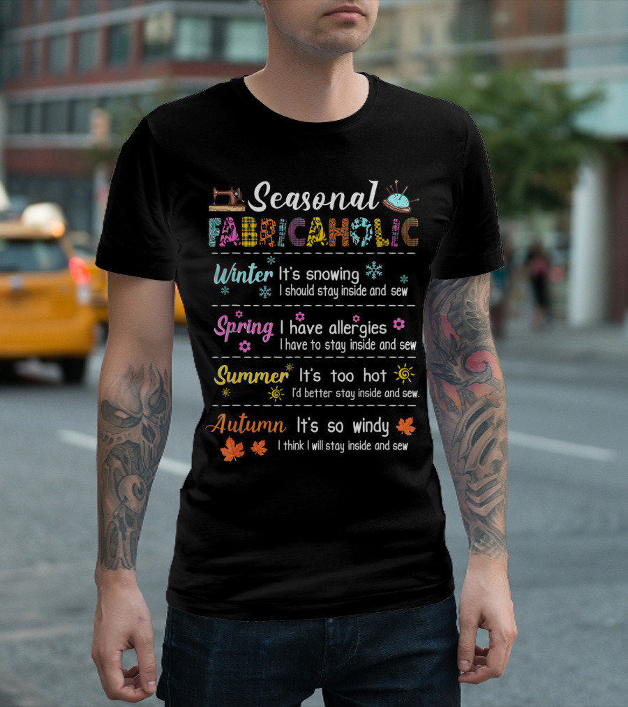 Seasonal Fabricaholic Winter Spring Summer Autumn Sewing Inside T-Shirt