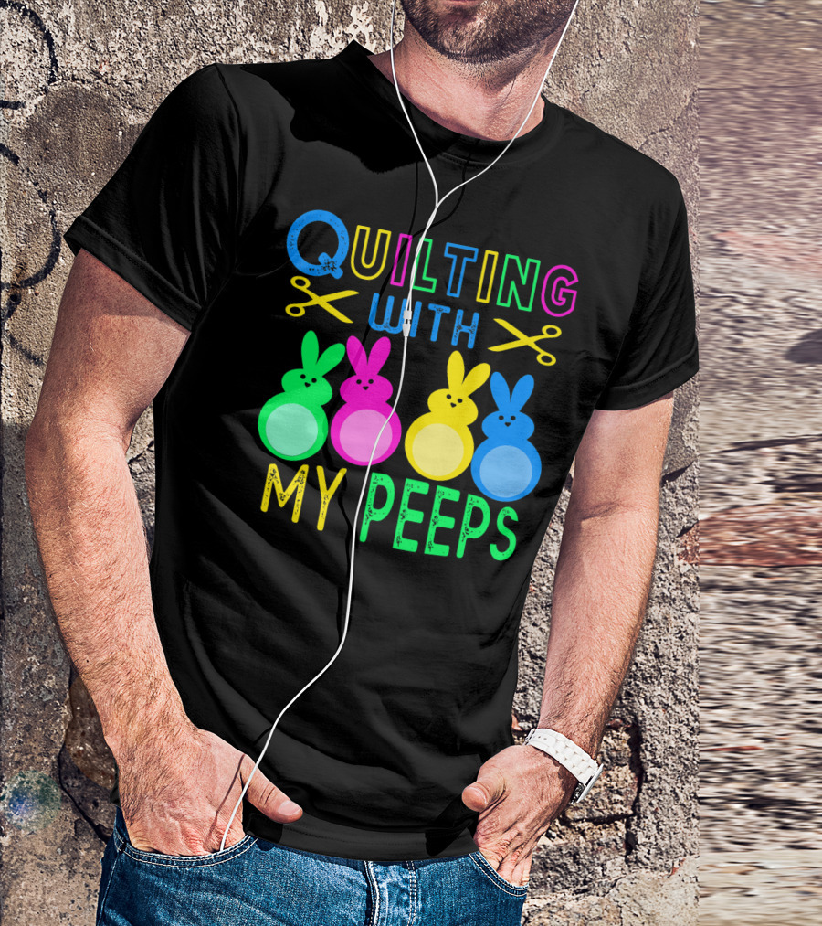 Quilting With My Peeps Colorful Easter Bunny Scissors T-Shirt