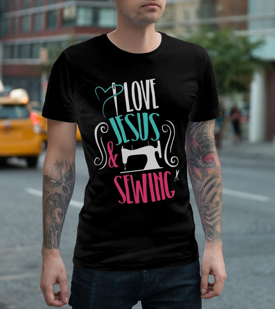 Love Jesus And Sewing Christian Sewer Enthusiast T-Shirt