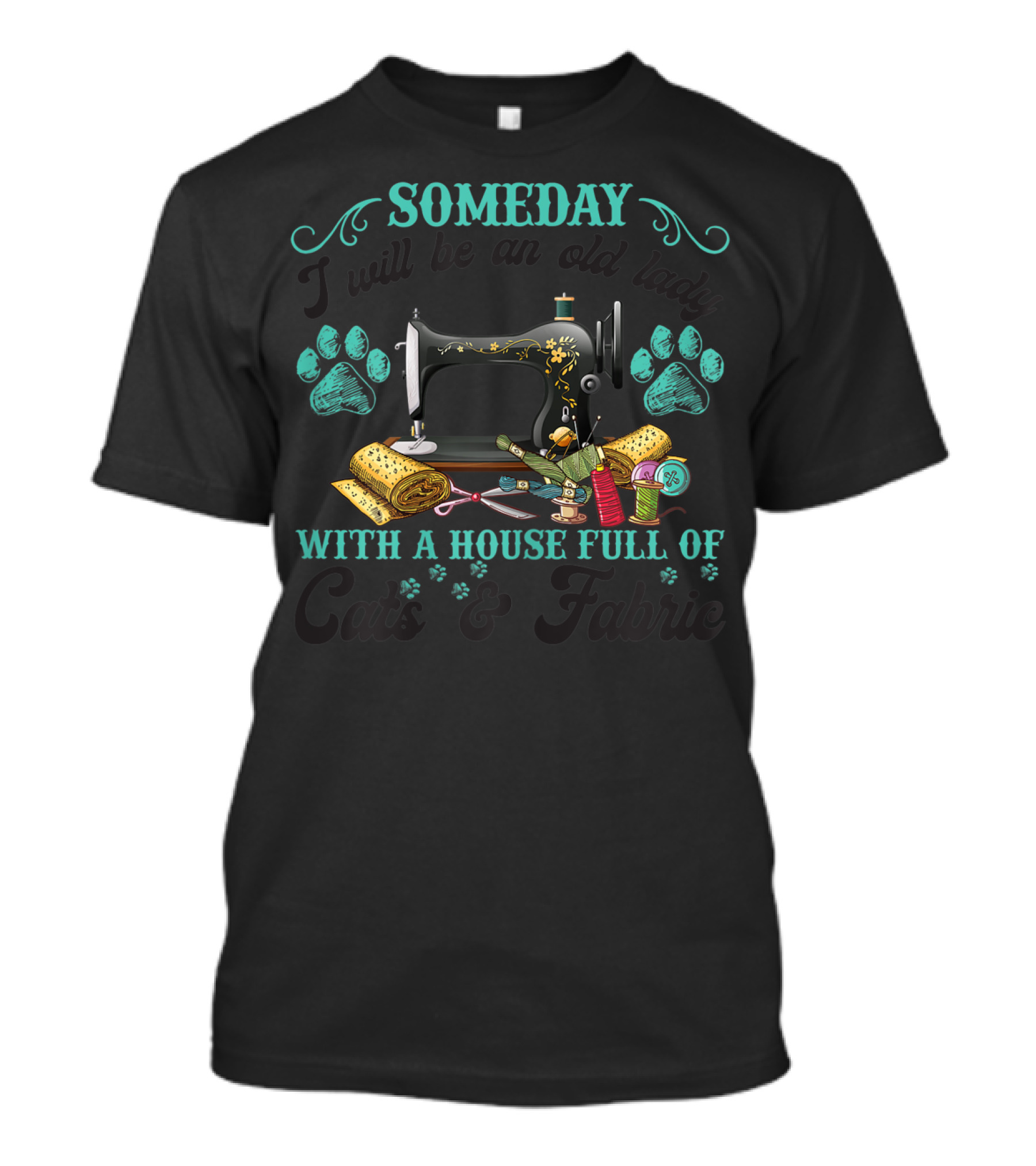 Someday With A House Full Of Cats And Fabric T-Shirt