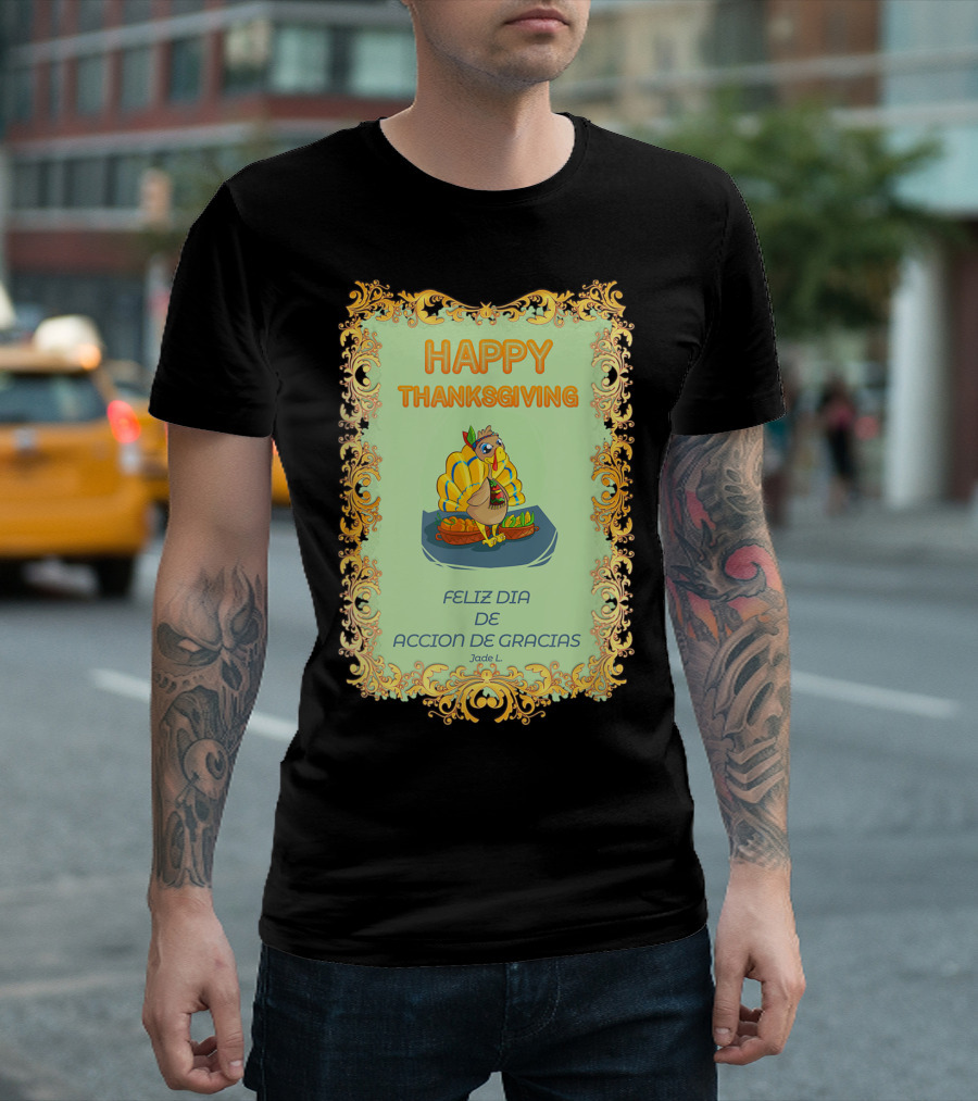 Happy Thanksgiving Funny Turkey Feliz Dia de Accion de Gracias Jade L T-Shirt