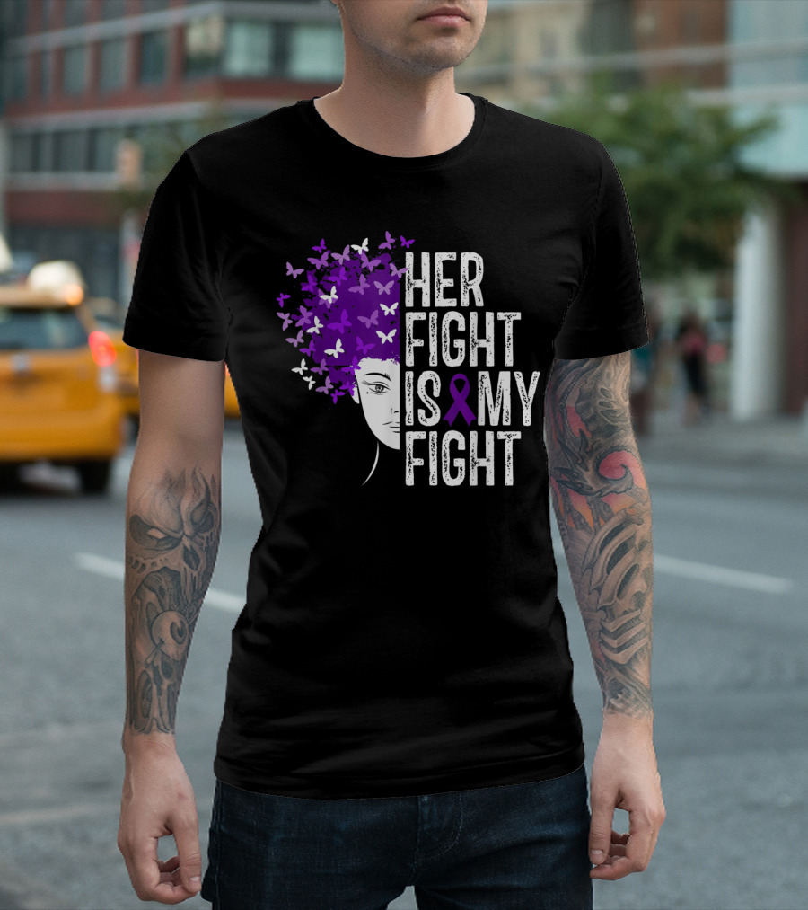 Her Fight Is My Fight Purple Ribbon Butterfly Awareness T-Shirt