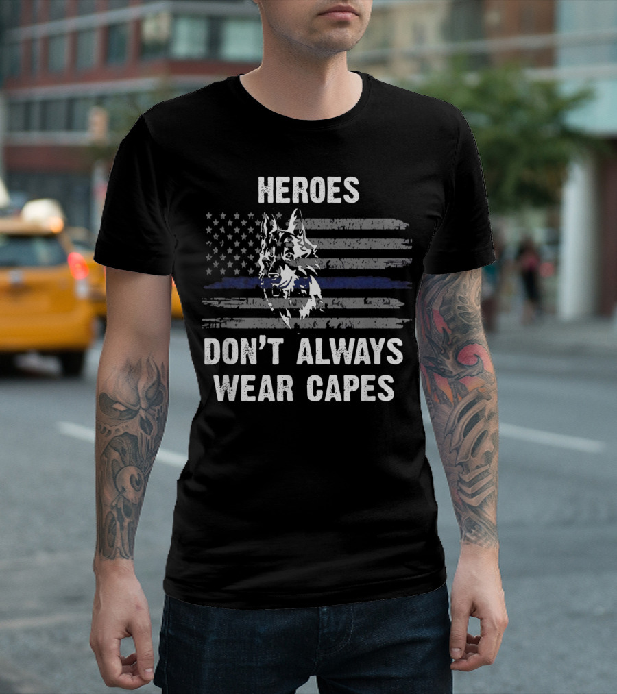 Heroes Don't Always Wear Capes American Flag Thin Blue Line Dog T-Shirt