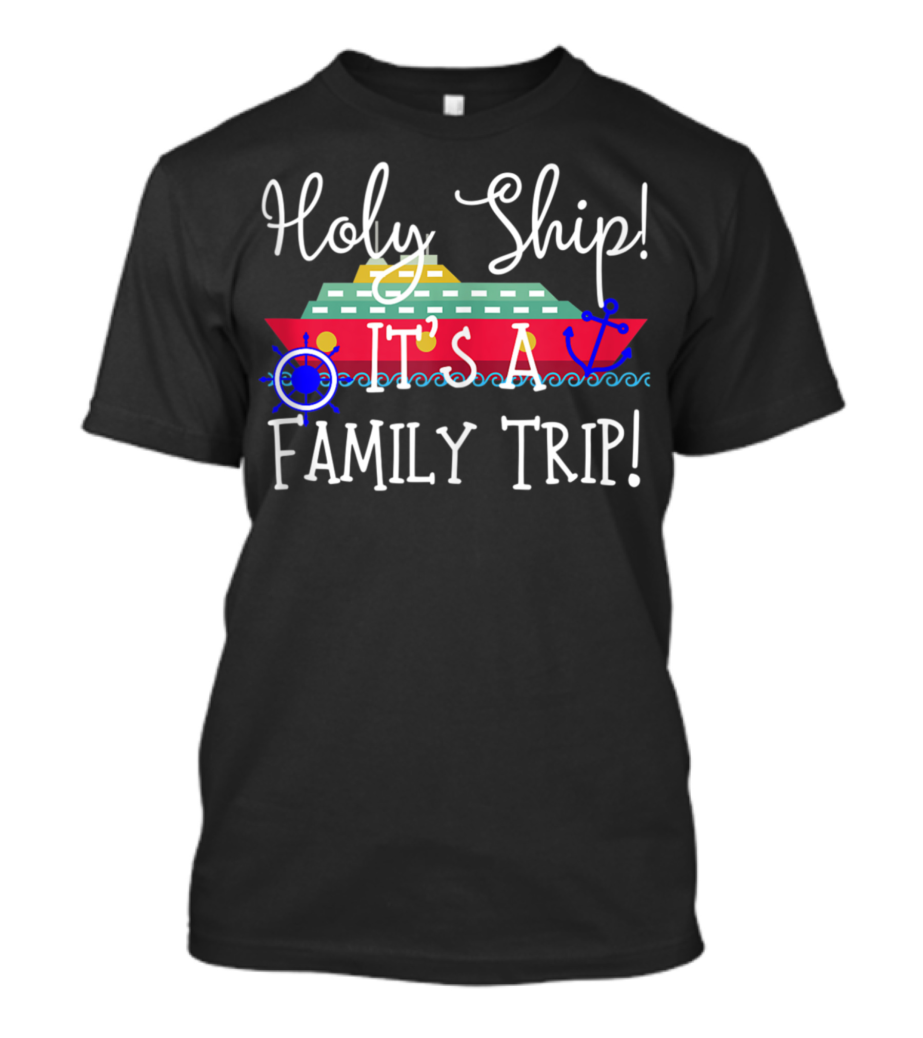 Holy Ship It's A Family Trip Anchor Cruise Vacation T-Shirt