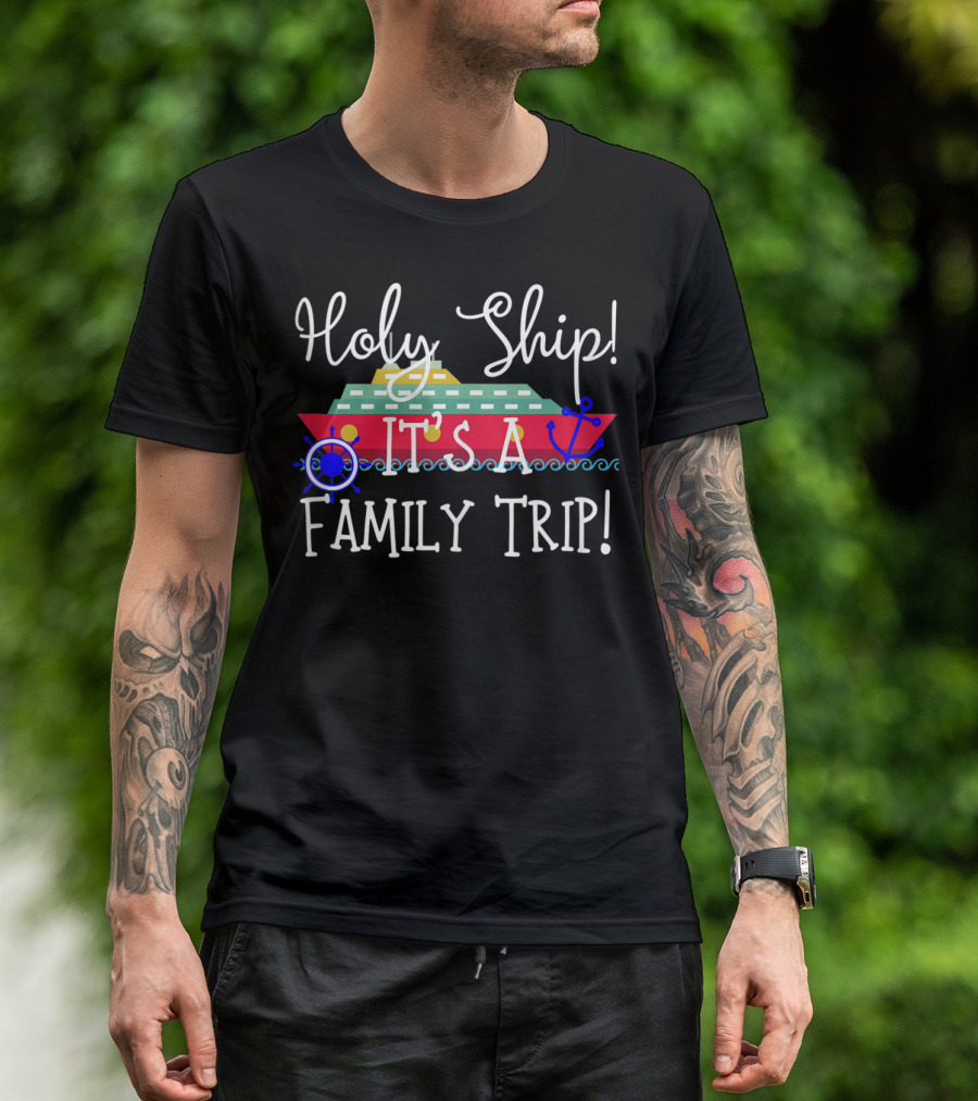 Holy Ship It's A Family Trip Anchor Cruise Vacation T-Shirt