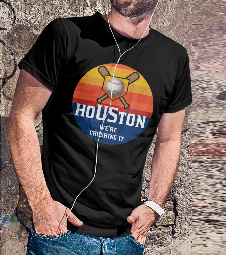 Houston We're Crushing It Baseball City Of Houston Pride T-Shirt
