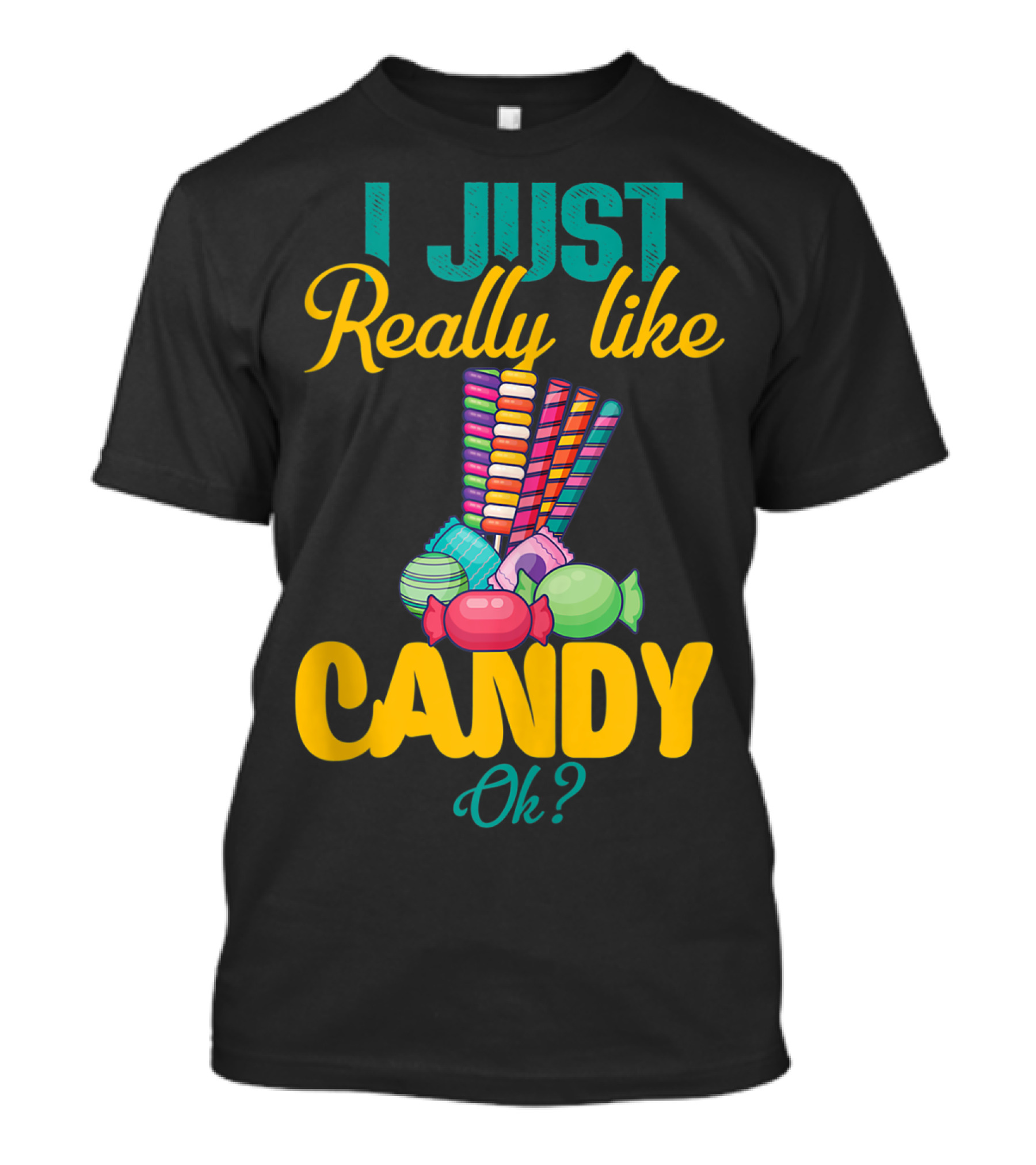 I Just Really Like Candy Ok Colorful Sweets Collection T-Shirt