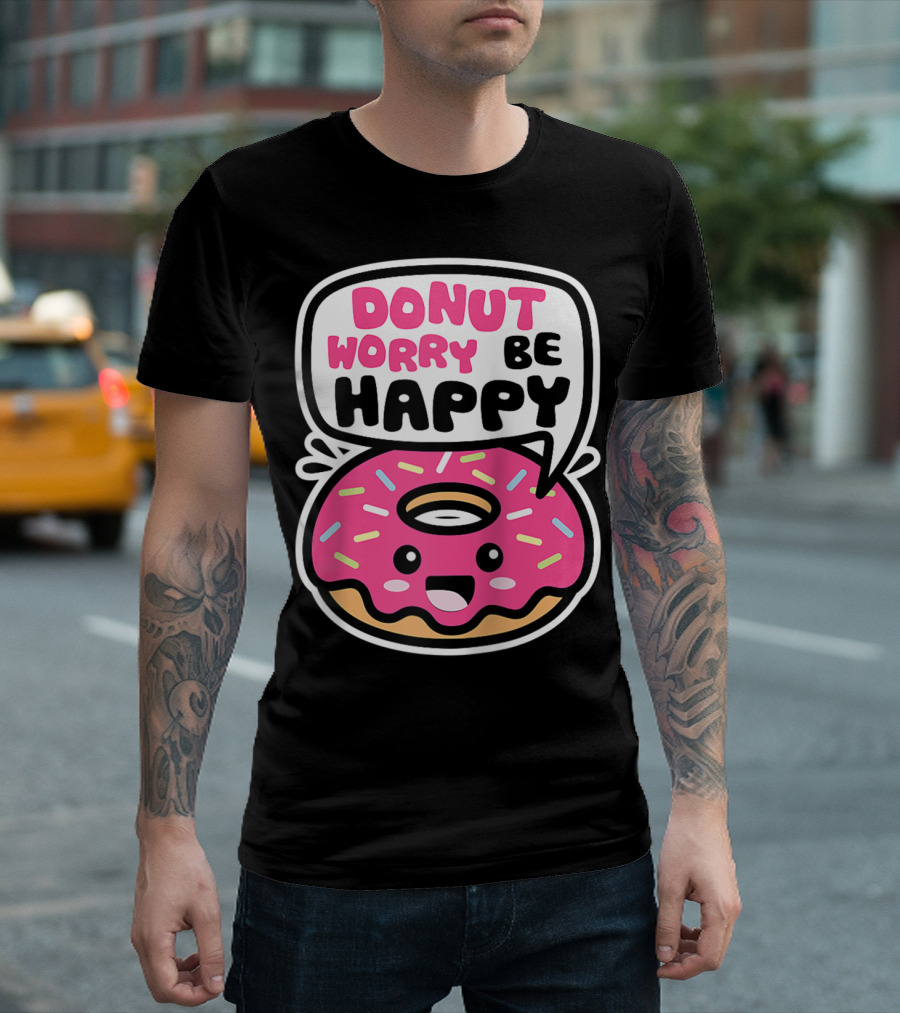 Donut Worry Be Happy Funny Quote Cute Kawaii Pink Sprinkled Smiling Donut T-Shirt