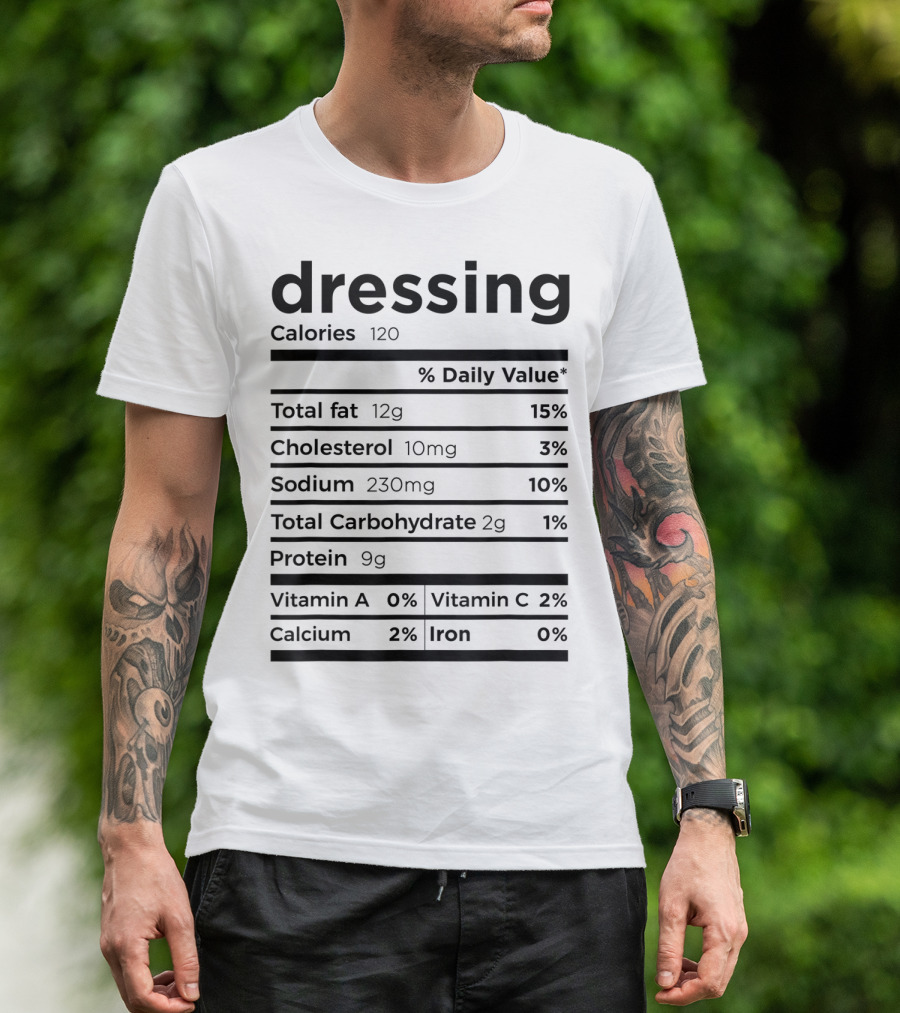Dressing Nutrition Facts Label Calories Total Fat Cholesterol Sodium Carbohydrate Protein Vitamins Calcium Iron T-Shirt