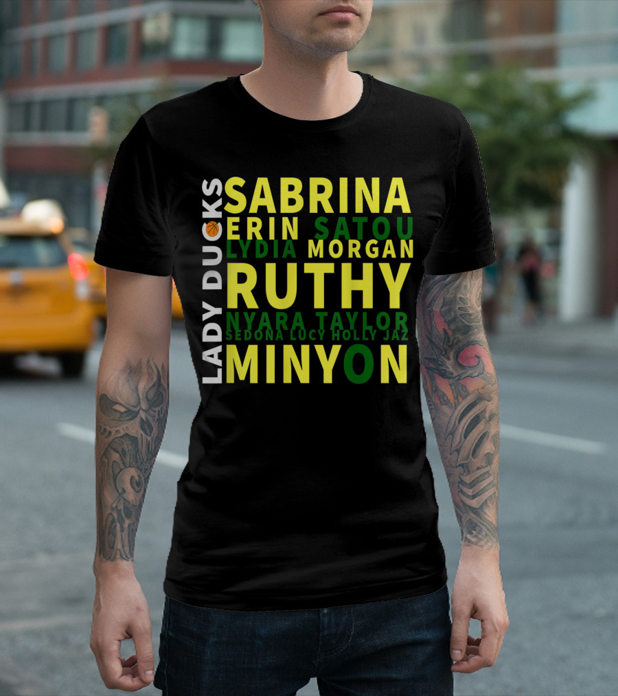 Lady Ducks Basketball Sabrina Minyon Ruthy Oregon Team Names T-Shirt