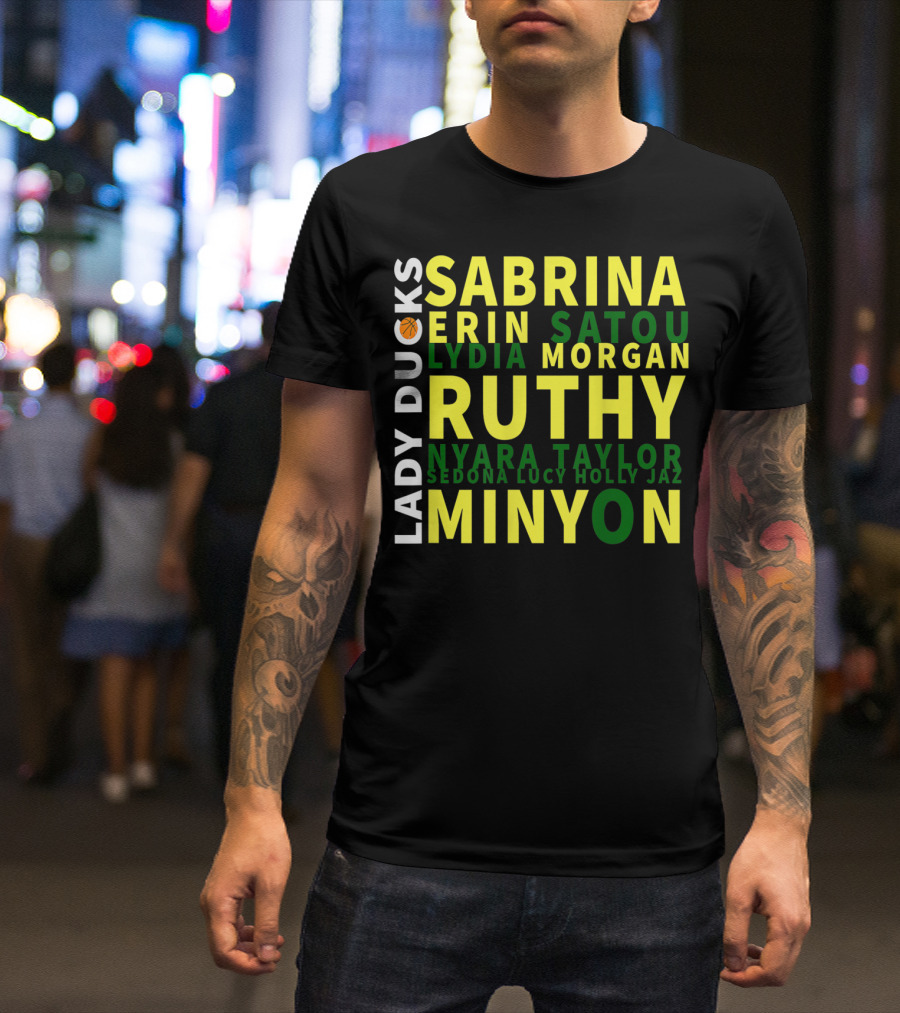 Lady Ducks Basketball Sabrina Minyon Ruthy Oregon Team Names T-Shirt