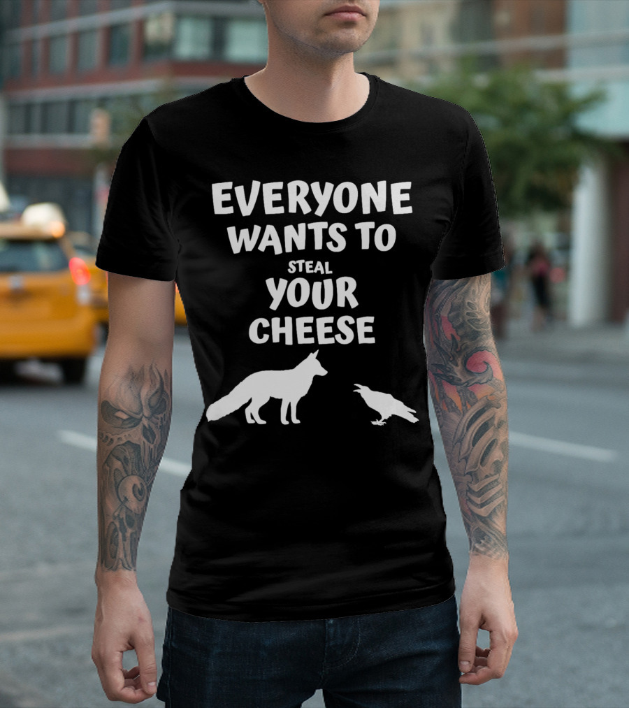 EVERYONE WANTS TO STEAL YOUR CHEESE FOX AND RAVEN T-Shirt