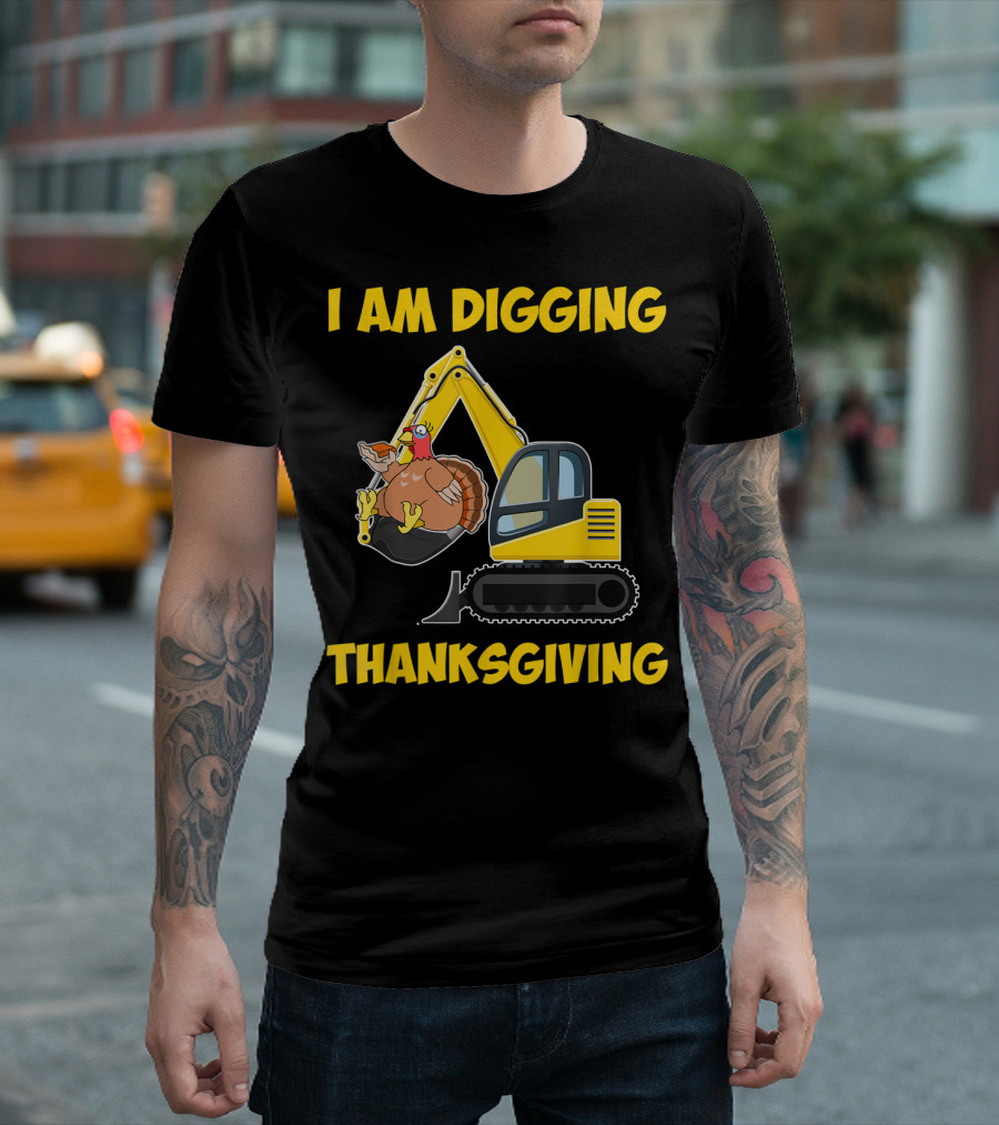 I Am Digging Thanksgiving Excavator Turkey T-Shirt