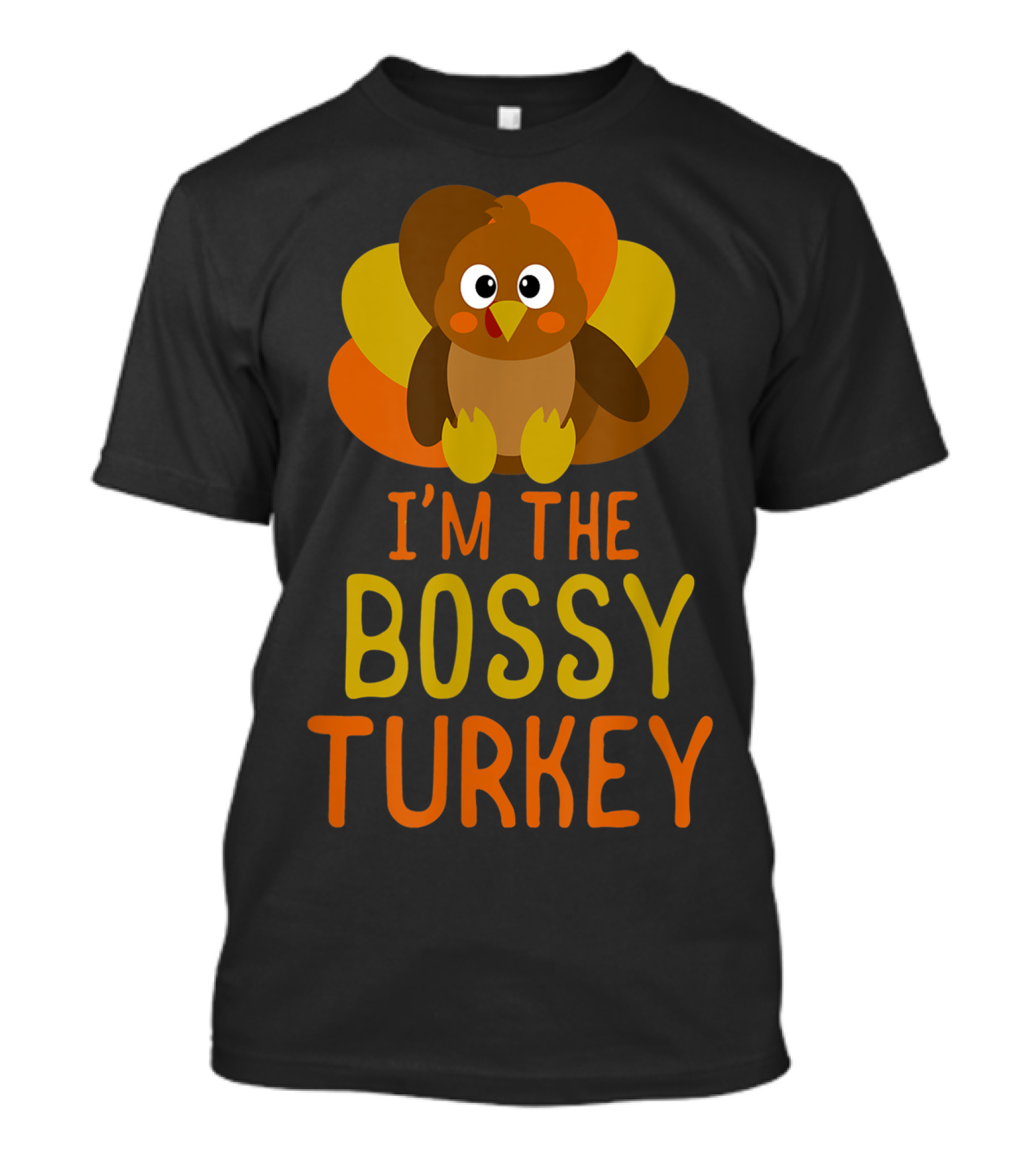 I'm The Bossy Turkey T-Shirt