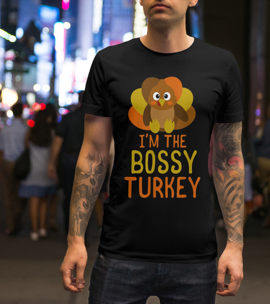 I'm The Bossy Turkey T-Shirt