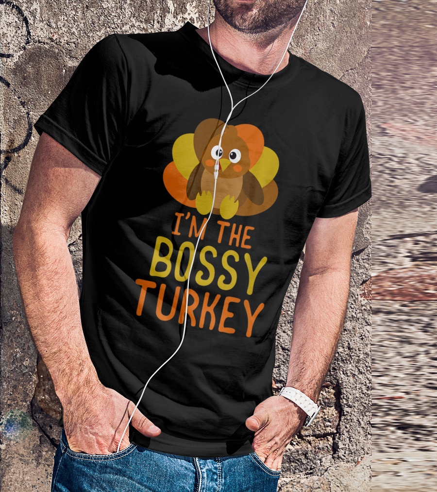 I'm The Bossy Turkey T-Shirt