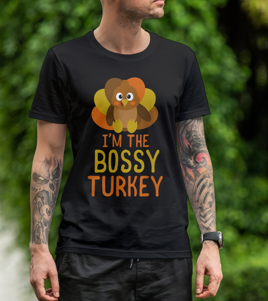I'm The Bossy Turkey T-Shirt