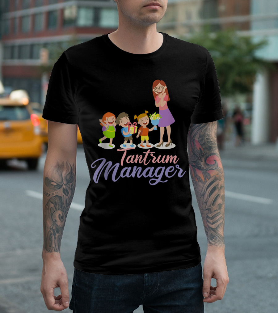 Tantrum Manager Funny Daycare Provider Appreciation T-Shirt
